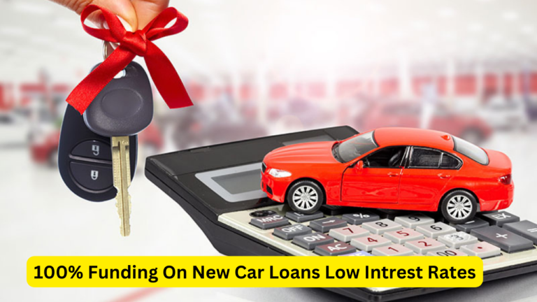 100% Funding On New Car Loans Low Intrest Rates