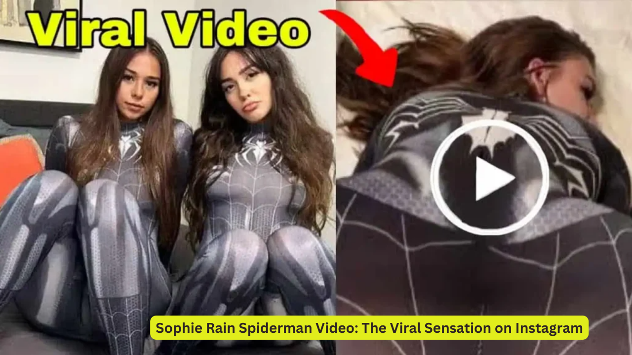 Sophie Rain Spiderman Video The Viral Sensation on Instagram